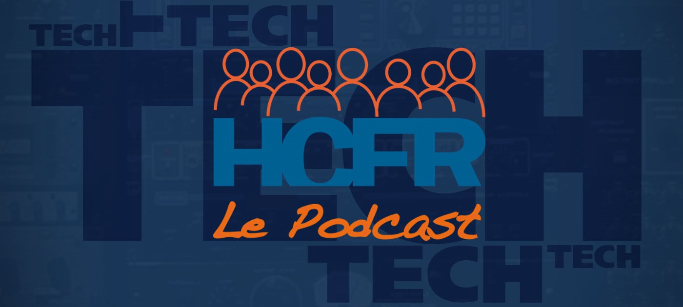 HCFR le Podcast Tech