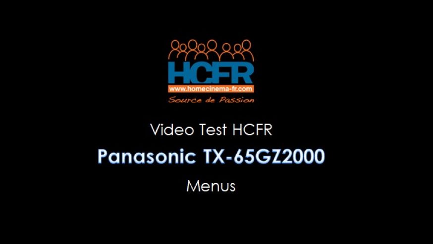 Video HCFR : Panasonic TX-65GZ2000, TV OLED – Menus