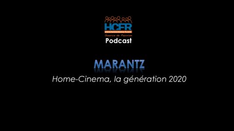 Podcast HCFR : Marantz Home-Cinema, la génération 2020