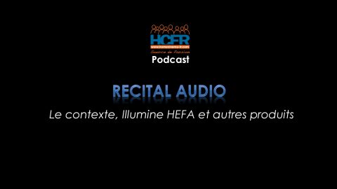 Podcast HCFR : Recital Audio, le contexte, Illumine HEFA et autres produits