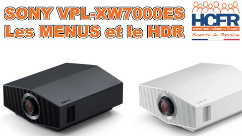 Vidéo HCFR : Sony VPL-XW7000ES – Menus & HDR