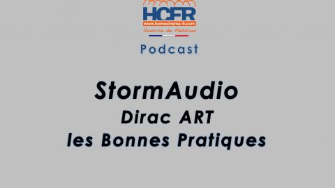 Podcast HCFR : StormAudio Dirac ART, les bonnes pratiques