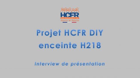 Projet HCFR DIY : enceinte HCFR H218, interview de présentation