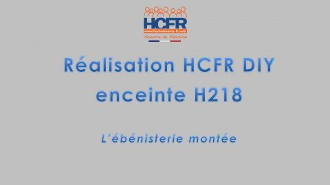 Réalisation HCFR DIY : enceinte HCFR H218, video de l’ébénisterie montée