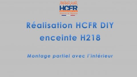 Réalisation HCFR DIY : enceinte HCFR H218, video du montage partiel avec l’intérieur