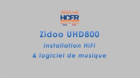 Vidéo HCFR : Zidoo UHD8000 Installation HiFi & Logiciel de Musique